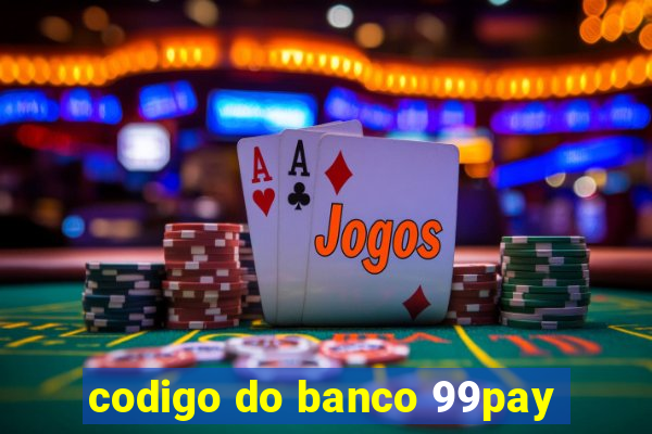 codigo do banco 99pay